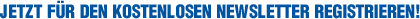 Jetzt f&uuml;r den kostenlosen Newsletter registrieren!