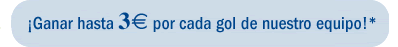 �Ganar hasta 3� por cada gol de nuestro equipo