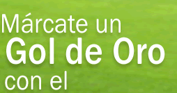 M�rcate un Gol de Oro con el