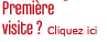 Premi&egrave;re visite ?